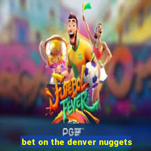 bet on the denver nuggets